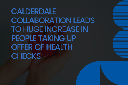 Calderdale  collaboration leads to huge increase in people taking up offer of health checks